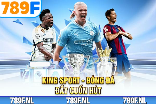 King sport - Bóng đá đầy cuốn hút King sport - Bóng đá đầy cuốn hút