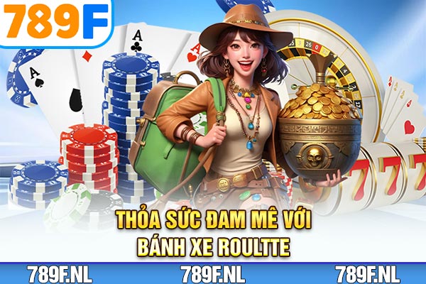 Thỏa sức đam mê với bánh xe Roulette Thỏa sức đam mê với bánh xe Roulette