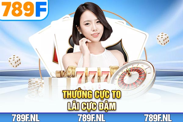 Thưởng cực to - lãi cực đậm Thưởng cực to - lãi cực đậm