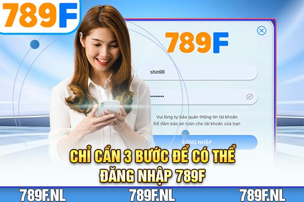 Chỉ cần 3 bước để có thể đăng nhập 789F Chỉ cần 3 bước để có thể đăng nhập 789F