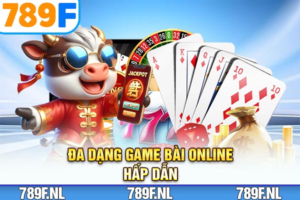 Đa dạng game bài online hấp dẫn Đa dạng game bài online hấp dẫn