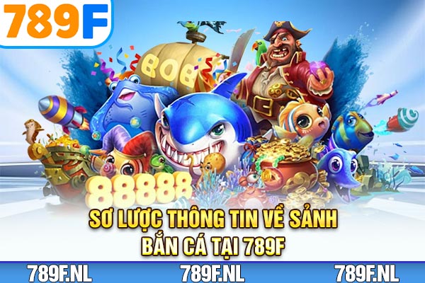 Sơ lược thông tin về sảnh Bắn cá Sơ lược thông tin về sảnh Bắn cá
