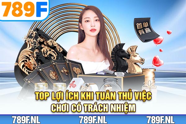 Top lợi ích khi tuân thủ việc chơi có trách nhiệm Top lợi ích khi tuân thủ việc chơi có trách nhiệm
