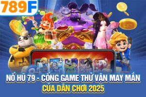 Nổ Hũ 79 - Cổng Game Thử Vận May Mắn Của Dân Chơi 2025