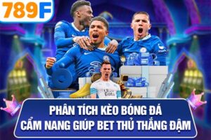 Phân Tích Kèo Bóng Đá - Cẩm Nang Giúp Bet Thủ Thắng Đậm