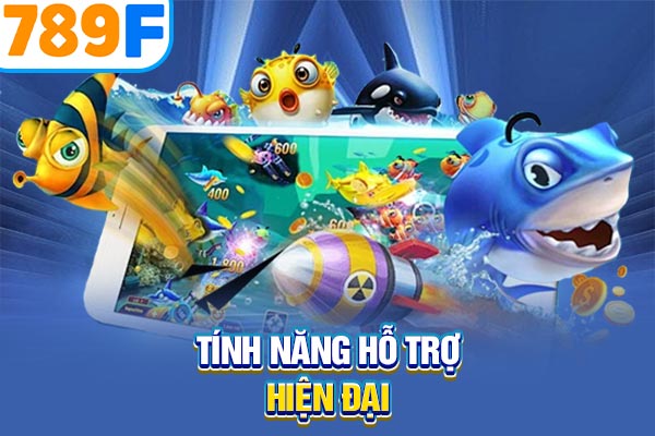 Tính năng hỗ trợ hiện đại Tính năng hỗ trợ hiện đại
